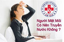 Mệt Có Nên Truyền Nước Không