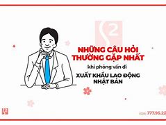 Những Câu Hỏi Khi Phỏng Vấn Đi Nhật