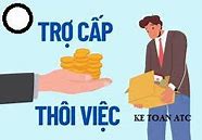 Trợ Cấp Thôi Việc Hạch Toán